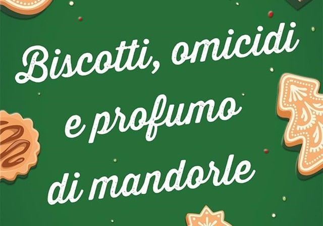 La copertina di Biscotti, omicidi e profumo di mandorle di Elke Pistor è verde e intorno al titolo sono posizionati diversi dolci tipici natalizi, una calza, un pacchetto regalo, un agrifoglio